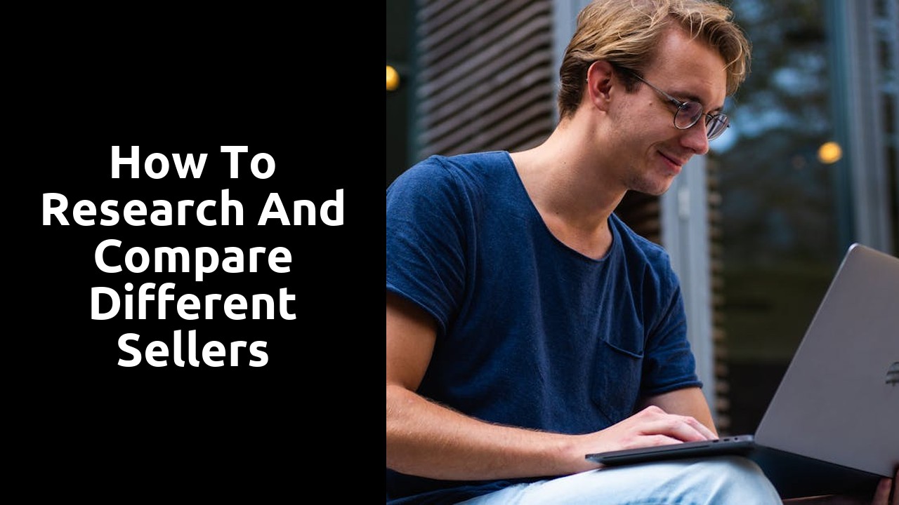 How to Research and Compare Different Sellers