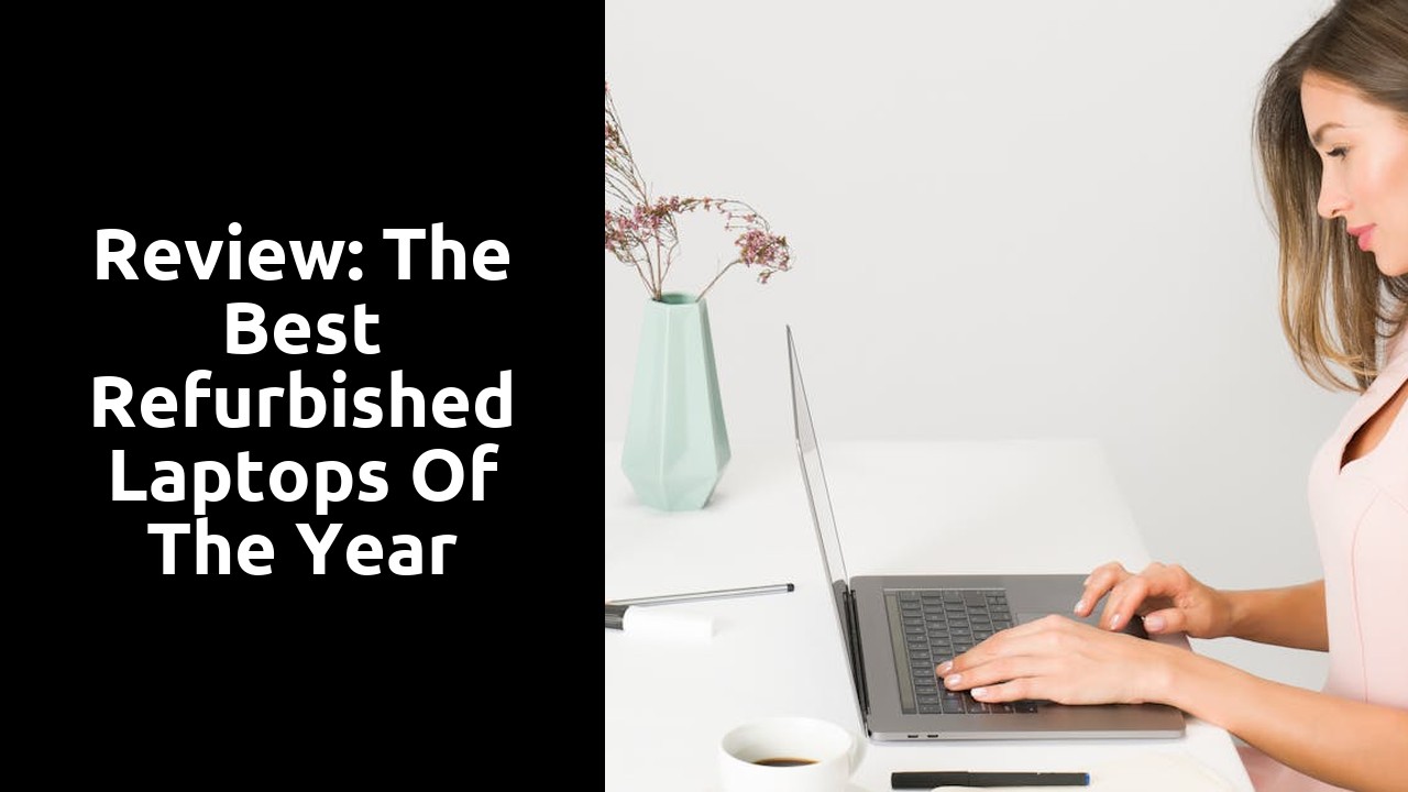 Review: The Best Refurbished Laptops of the Year