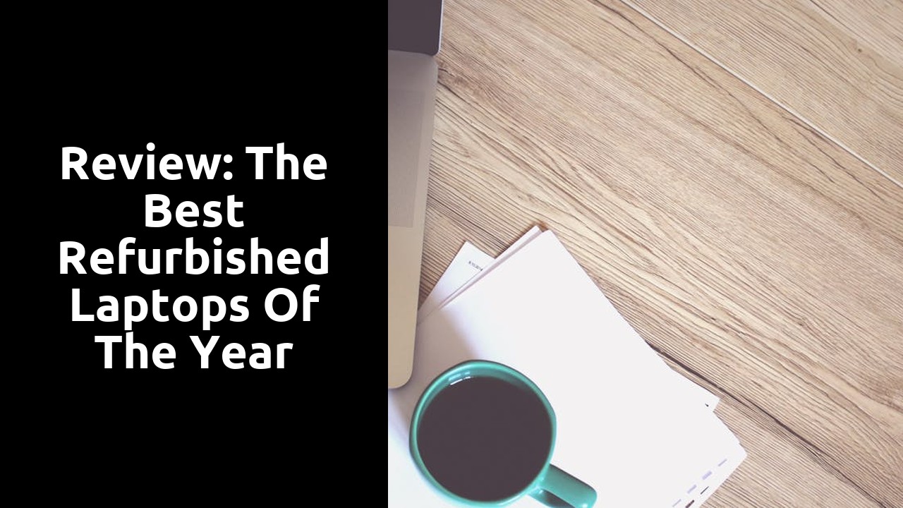 Review: The Best Refurbished Laptops of the Year
