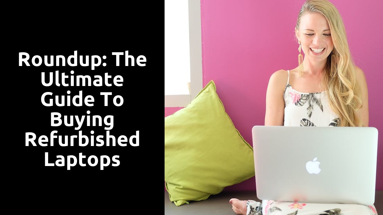 Roundup: The Ultimate Guide to Buying Refurbished Laptops