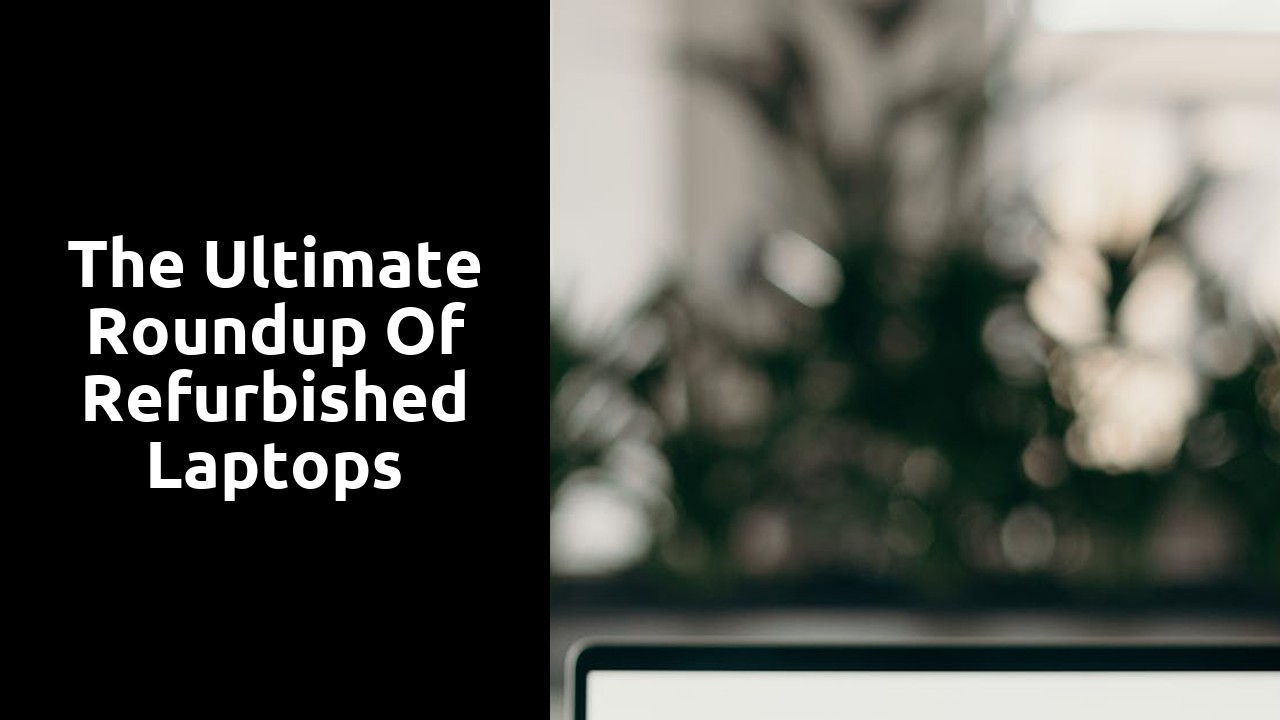 The Ultimate Roundup of Refurbished Laptops