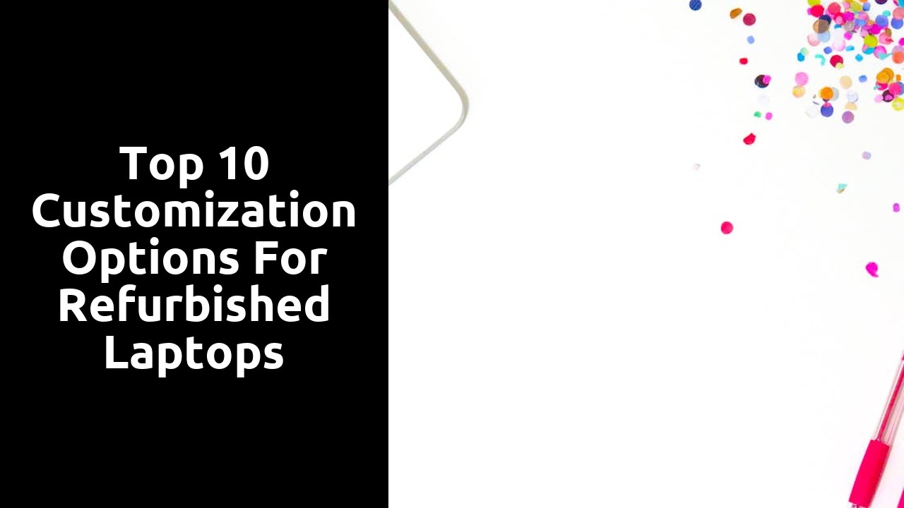 Top 10 Customization Options for Refurbished Laptops