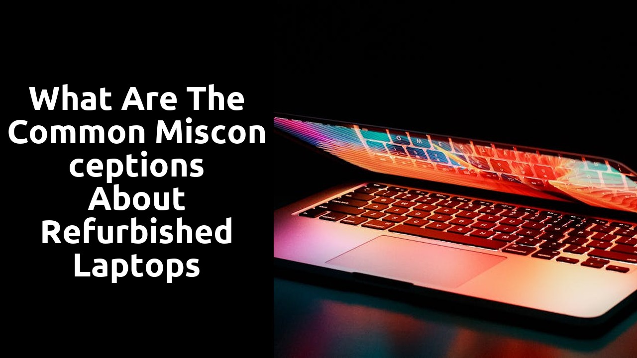 What Are the Common Misconceptions About Refurbished Laptops