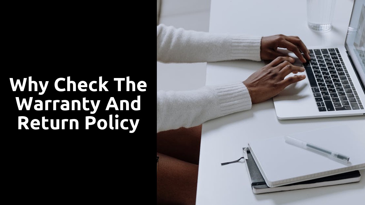 Why Check the Warranty and Return Policy