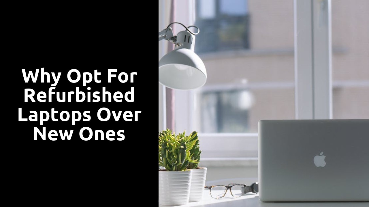 Why Opt for Refurbished Laptops Over New Ones