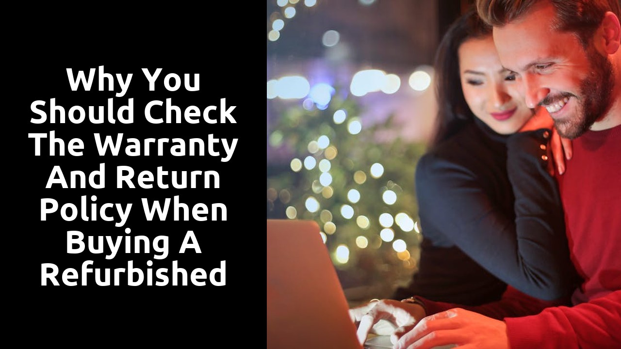 Why You Should Check the Warranty and Return Policy When Buying a Refurbished Laptop