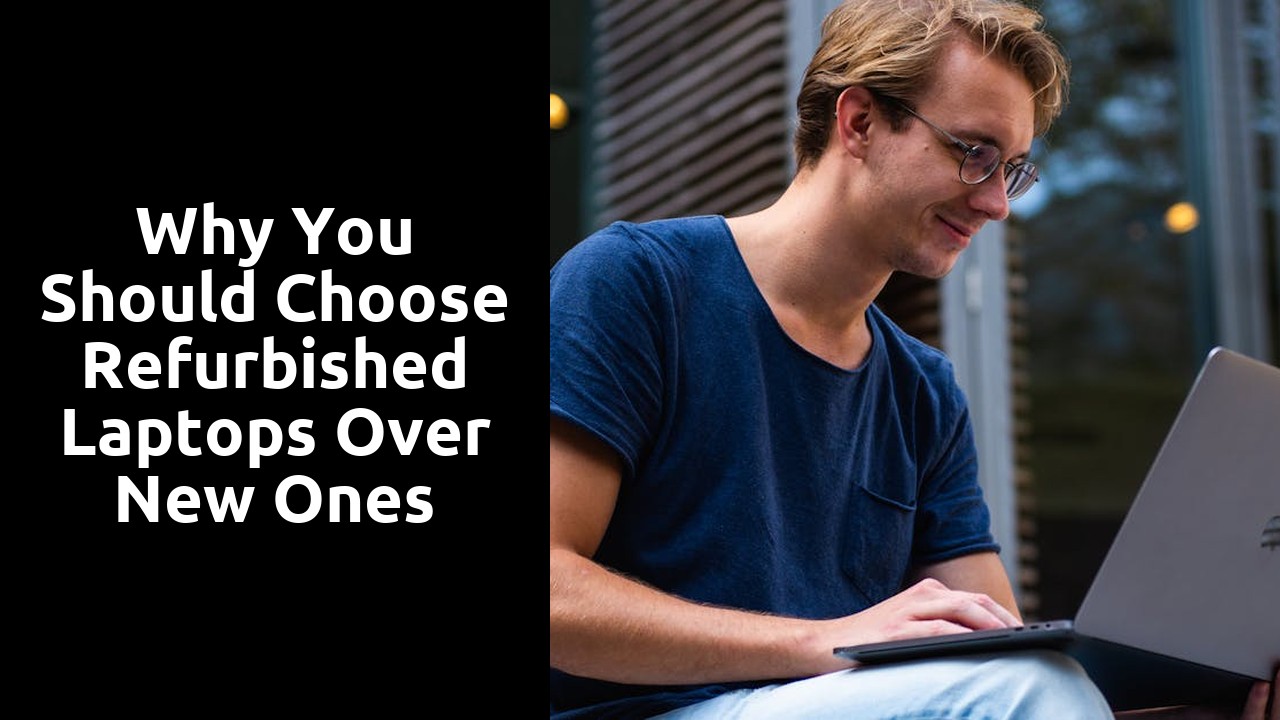 Why You Should Choose Refurbished Laptops Over New Ones